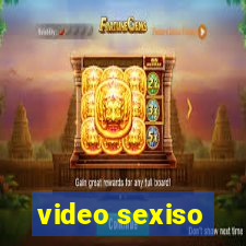 video sexiso